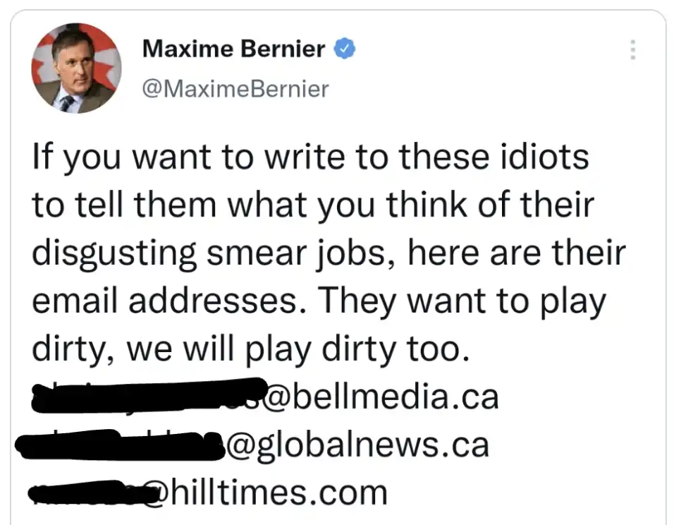 A screenshot of a Twitter post from @MaximeBernier (Maxime Bernier) with the text: "If you want to write to these idiots to tell them what you think of their disgusting smear jobs, here are their email addresses. They want to play dirty, we will play dirty too." followed by three redacted email addresses ending in "@bellmedia.ca", "@globalnews.ca", and "@hilltimes.com".